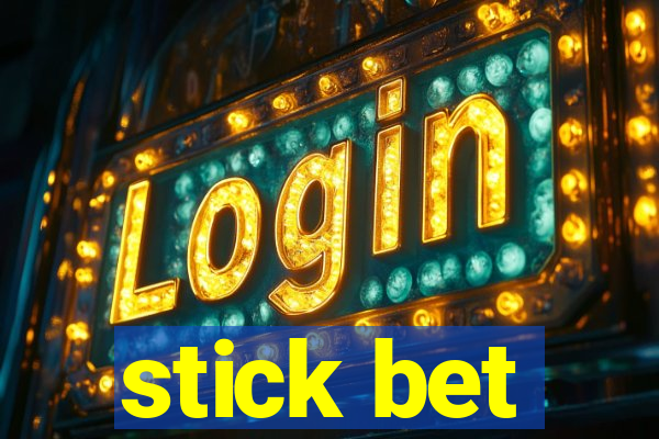 stick bet